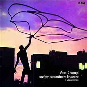 Piero Ciampi - Andare Camminare Lavorare E Altri Discorsi
