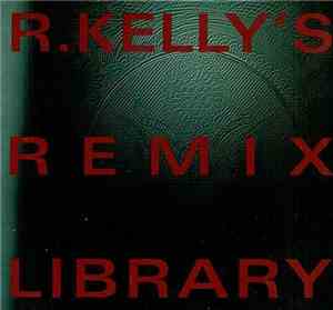 R. Kelly - R. Kelly's Remix Library