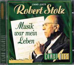 Robert Stolz - Musik War Mein Leben