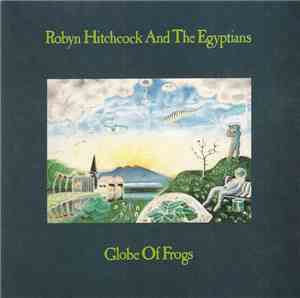 Robyn Hitchcock And The Egyptians - Globe Of Frogs