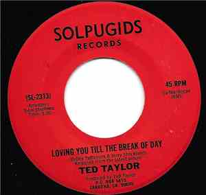 Ted Taylor - Loving You To The Break Of Day