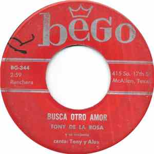 Tony De La Rosa - Busca Otro Amor / Carinito De Mi Vida