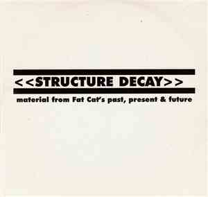 Various - Structure Decay - Material From Fat Cat's Past, Present & Future
