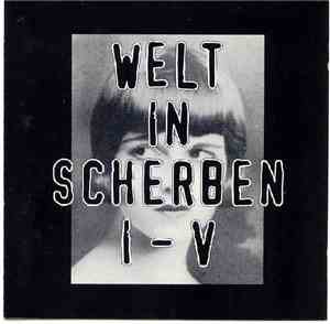 Welt In Scherben - Welt In Scherben I-V
