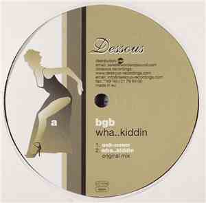 BGB - Wha... Kiddin
