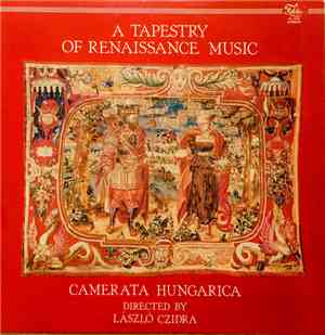 Camerata Hungarica - A Tapestry Of Renaissance Music