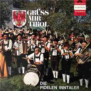 Die Fidelen Inntaler - Grüss Mir Tirol