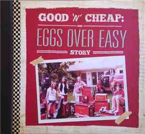 Eggs Over Easy - Good 'n' Cheap: The Eggs Over Easy Story