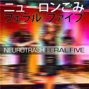 Feral Five - Neurotrash