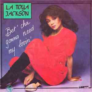 La Toya Jackson - Bet'cha Gonna Need My Lovin'
