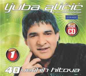 Ljuba Aličić - 40 Velikih Hitova No.1
