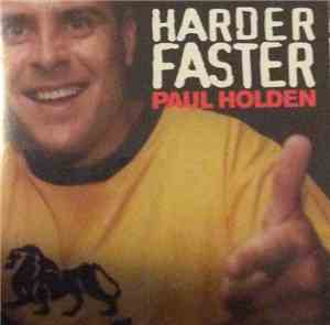 Paul Holden - Harder Faster
