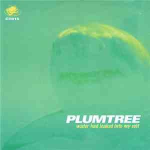 Plumtree - Water Had Leaked Into My Suit