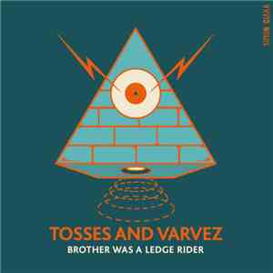 Tosses And Varvez - Brother Was A Ledge Rider
