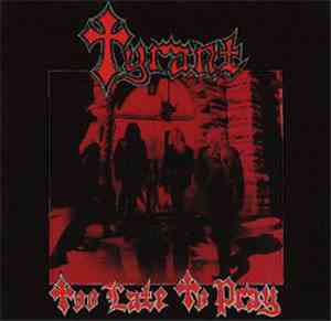 Tyrant - Too Late To Pray