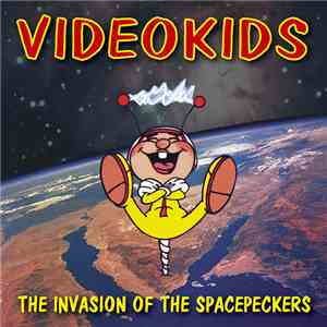 Videokids - The Invasion Of The Spacepeckers