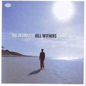 Bill Withers - The Ultimate Bill Withers Collection