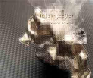 Fatal Injection - Reason To Exist