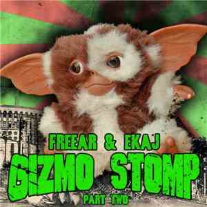 Freear & Ekaj - Gizmo Stomp Part Two