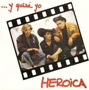 Heroica - ...Y Quizá Yo