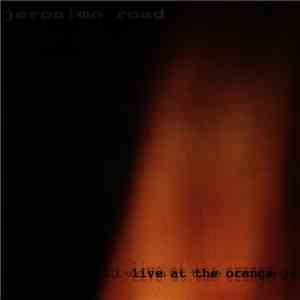 Jeronimo Road - Live At The Orange