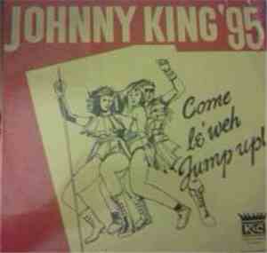 Johnny King  - Come Le' Weh Jump Up