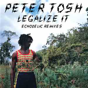 Peter Tosh - Legalize It (Echodelic Remixes)