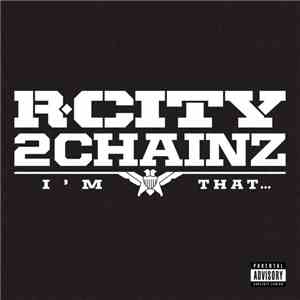 R. City Feat. 2 Chainz - I'm That...