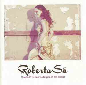 Roberta Sá - Que Belo Estranho Dia Pra Se Ter Alegria