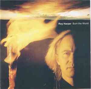 Roy Harper - Burn The World