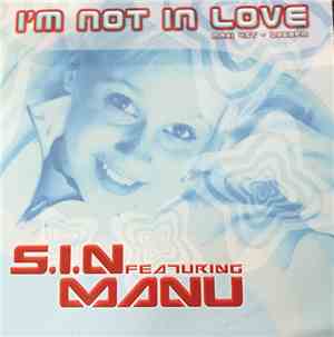 S.I.N Featuring Manu - I'm Not In Love