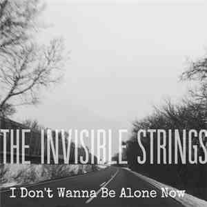 The Invisible Strings - I Don't Wanna Be Alone Now