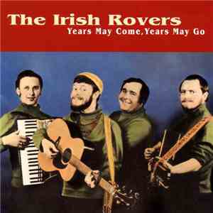 The Irish Rovers - Years My Come, Years May Go