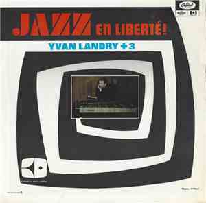 Yvan Landry + 3 - Jazz En Liberte!