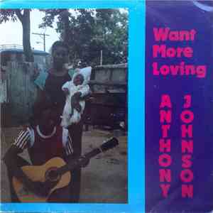 Anthony Johnson - Want More Loving