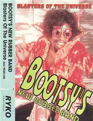 Bootsy's New Rubber Band - Blasters Of The Universe
