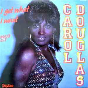 Carol Douglas - I Get What I Want