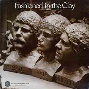 Gordon Bok, Ann Mayo Muir, Ed Trickett - Fashioned In The Clay