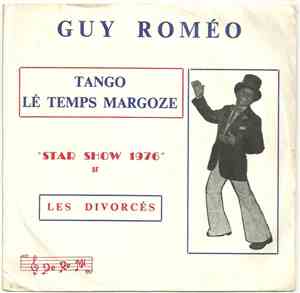 Guy Roméo - Tango Lé Temps Margoze / Les Divorcés