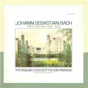 Johann Sebastian Bach ‎– The English Concert, Trevor Pinnock - Ouvertures B ...