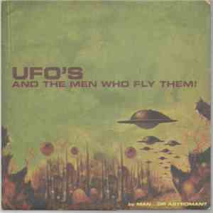 Man...Or Astroman? - UFO's And The Men Who Fly Them!