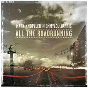Mark Knopfler And Emmylou Harris - All The Roadrunning