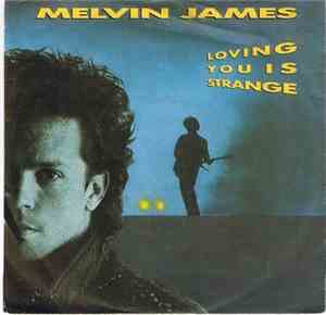 Melvin James - Loving You Is Strange