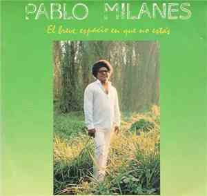 Pablo Milanes - El Breve Espacio En Que No Estás