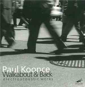 Paul Koonce - Walkabout & Back: Electroacoustic Works