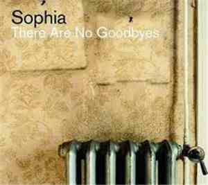 Sophia - There Are No Goodbyes