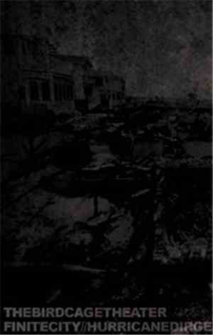 The Bird Cage Theater - Finite City//Hurricane Dirge