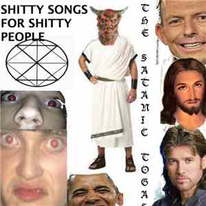 THE SATANIC TOGAS - SHITTY SONGS FOR SHITYY PEOPLE