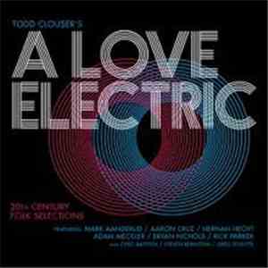 Todd Clouser's A Love Electric - 20th Century Folk