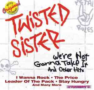 Twisted Sister - We're Not Gonna Take It & Other Hits